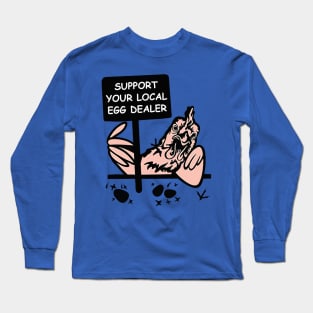 Support Your Local Egg Dealer 2 Long Sleeve T-Shirt